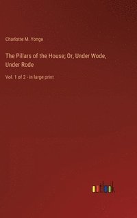 bokomslag The Pillars of the House; Or, Under Wode, Under Rode