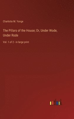 bokomslag Pillars of the House; Or, Under Wode, Under Rode
