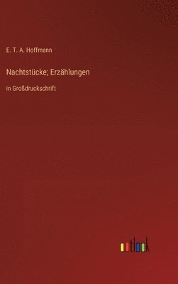 E T a Hoffmann, E. T. a. Hoffmann, E. T. A. Hoffmann - Nachtstücke; Erzählungen, Inbunden