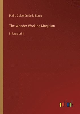 Pedro Calderón de la Barca, Pedro Calderón, De la Barca - Wonder Working Magician, Häftad