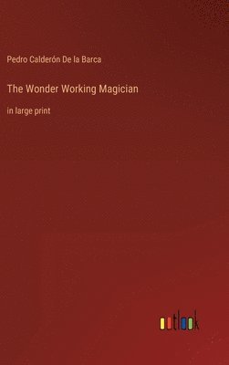 Pedro Calderón de la Barca, Pedro Calderón - Wonder Working Magician, Inbunden