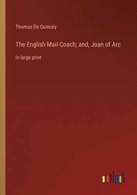 The English Mail-Coach; and, Joan of Arc 1