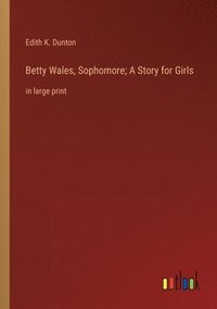 bokomslag Betty Wales, Sophomore; A Story for Girls