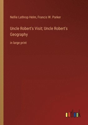 bokomslag Uncle Robert's Visit; Uncle Robert's Geography