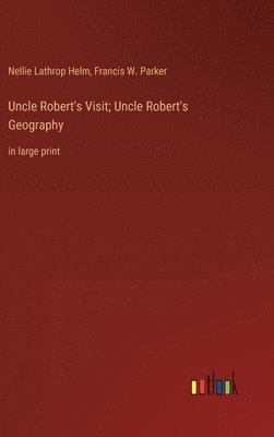 Uncle Robert's Visit; Uncle Robert's Geography 1