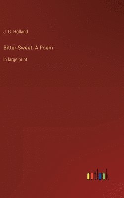 bokomslag Bitter-Sweet; A Poem