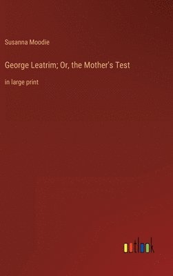 George Leatrim; Or, the Mother's Test