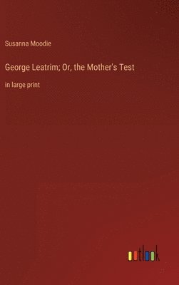 George Leatrim; Or, the Mother's Test 1