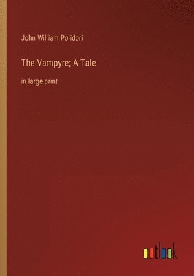 The Vampyre; A Tale 1