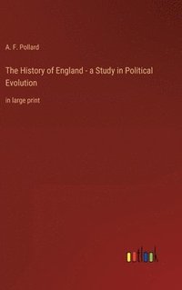 bokomslag History of England - a Study in Political Evolution
