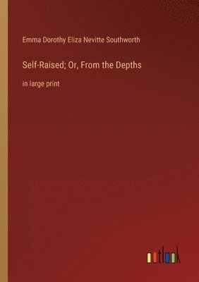 Self-Raised; Or, From the Depths 1