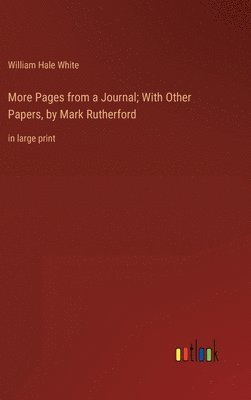 More Pages from a Journal; With Other Papers, by Mark Rutherford 1