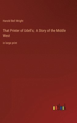 bokomslag That Printer of Udell's; A Story of the Middle West