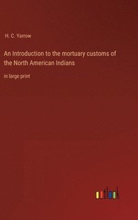 bokomslag Introduction to the mortuary customs of the North American Indians