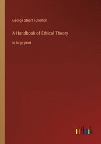 bokomslag A Handbook of Ethical Theory