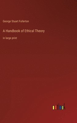 bokomslag A Handbook of Ethical Theory