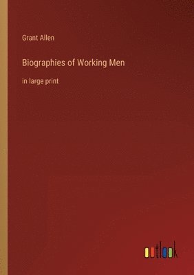 Biographies of Working Men