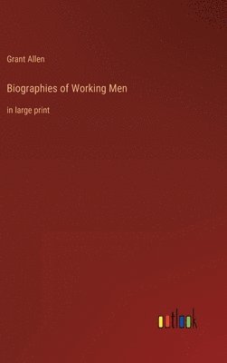 Biographies of Working Men