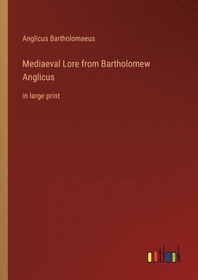 bokomslag Mediaeval Lore from Bartholomew Anglicus