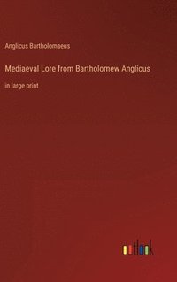 bokomslag Mediaeval Lore from Bartholomew Anglicus