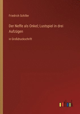 bokomslag Der Neffe als Onkel; Lustspiel in drei Aufzgen