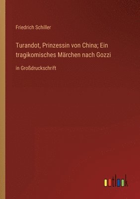 bokomslag Turandot, Prinzessin von China; Ein tragikomisches Mrchen nach Gozzi