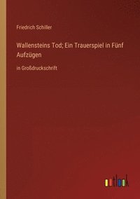 bokomslag Wallensteins Tod; Ein Trauerspiel in Fnf Aufzgen