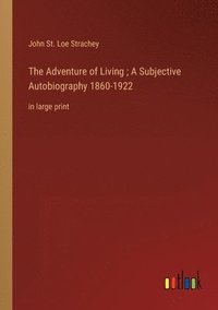 bokomslag The Adventure of Living; A Subjective Autobiography 1860-1922