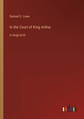 bokomslag In the Court of King Arthur