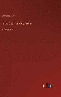 bokomslag In the Court of King Arthur