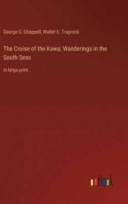 Cruise of the Kawa; Wanderings in the South Seas
