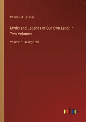 bokomslag Myths and Legends of Our Own Land; In Two Volumes