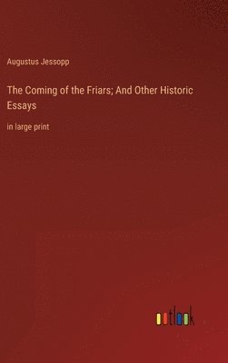 bokomslag The Coming of the Friars; And Other Historic Essays