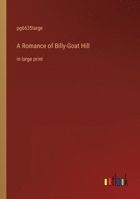 bokomslag A Romance of Billy-Goat Hill