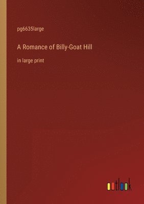 Pg6635large, pg6635large - Romance of Billy-Goat Hill, Häftad