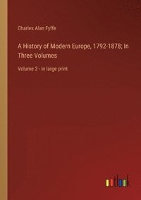 bokomslag A History of Modern Europe, 1792-1878; In Three Volumes