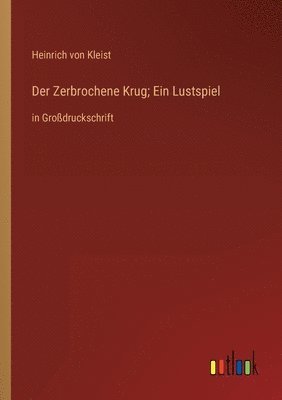 bokomslag Der Zerbrochene Krug; Ein Lustspiel