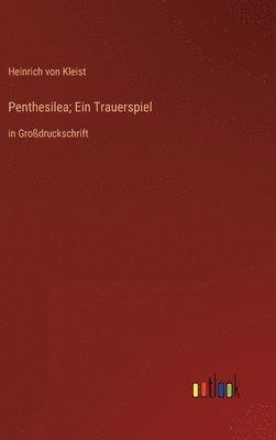 bokomslag Penthesilea; Ein Trauerspiel