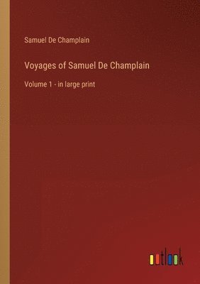 Samuel de Champlain, Samuel De Champlain - Voyages of Samuel De Champlain, Häftad