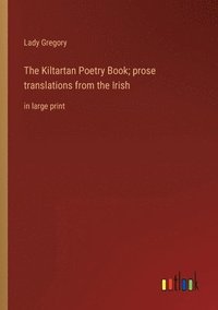 bokomslag The Kiltartan Poetry Book; prose translations from the Irish