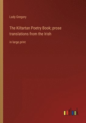 bokomslag The Kiltartan Poetry Book; prose translations from the Irish