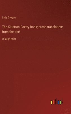 bokomslag The Kiltartan Poetry Book; prose translations from the Irish