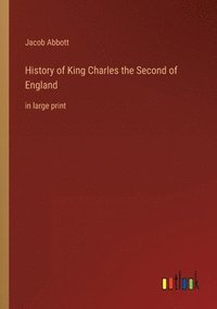 bokomslag History of King Charles the Second of England