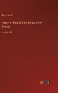 bokomslag History of King Charles the Second of England