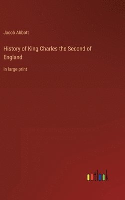 bokomslag History of King Charles the Second of England