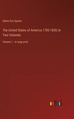 United States of America 1783-1830; In Two Volumes