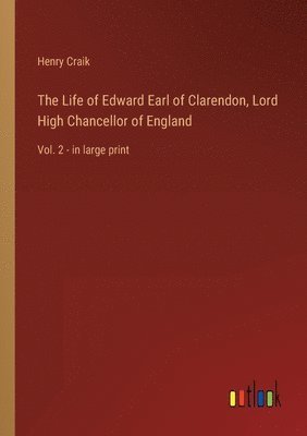 The Life of Edward Earl of Clarendon, Lord High Chancellor of England 1