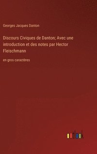 bokomslag Discours Civiques de Danton; Avec une introduction et des notes par Hector Fleischmann