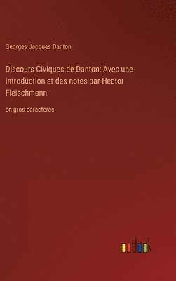 bokomslag Discours Civiques de Danton; Avec une introduction et des notes par Hector Fleischmann
