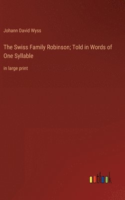 The Swiss Family Robinson; Told in Words of One Syllable 1